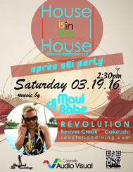 House is in the House @ Revolution Beaver Creek